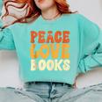 Peace Love Books Men Women Comfort Colors Sweatshirt Butter