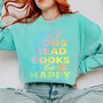 Pet Dogs Read Books Be Happy Dog Lover Comfort Colors Sweatshirt Butter