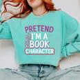 Pretend I'm A Book Character Reader Fan Cosplay Comfort Colors Sweatshirt Butter