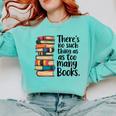 There Is No Such Thing As Too Many Books Book Lover Comfort Colors Sweatshirt Butter