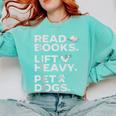 Read Books Lift Heavy Pet Dogs Comfort Colors Sweatshirt Butter