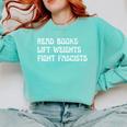 Read Books Lift Weights Fight Fascists Lovers Reading Premium Comfort Colors Sweatshirt Butter