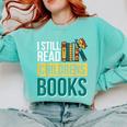 I Still Read Childrens Books Bibliophile Reader Comfort Colors Sweatshirt Butter
