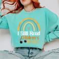 I Still Read Children's Books Rainbow Comfort Colors Sweatshirt Butter