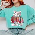 Read Your Heart Out Book Lover Reading Enthusiasts Floral Comfort Colors Sweatshirt Butter