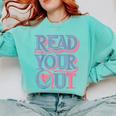 Read Your Heart Out Cute Teacher Reading Book Love Bookworm Comfort Colors Sweatshirt Butter