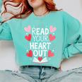 Read Your Heart Out Teacher Reading Book Love Valentines Day Comfort Colors Sweatshirt Butter Read Your Heart Out Teacher Reading Book Love Valentines Day Comfort Colors Sweatshirt Butter