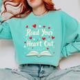 Read Your Heart Out Valentines Day Book And Reading Lovers Comfort Colors Sweatshirt Butter Read Your Heart Out Valentines Day Book And Reading Lovers Comfort Colors Sweatshirt Butter