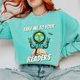 Take Me To Your Readers Across America Read More Books Comfort Colors Sweatshirt Butter