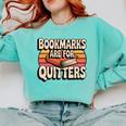 Reading Bookmarks Are For Quitters Reader Book Lovers Comfort Colors Sweatshirt Butter