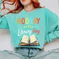 Reading Books Bibliophile Hooray It's Library Day Comfort Colors Sweatshirt Butter
