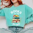 Reading Books Are My Therapy Comfort Colors Sweatshirt Butter Reading Books Are My Therapy Comfort Colors Sweatshirt Butter