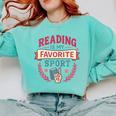 Reading Is My Favorite Sport Book Lover Keepsake For Women Comfort Colors Sweatshirt Butter Reading Is My Favorite Sport Book Lover Keepsake For Women Comfort Colors Sweatshirt Butter