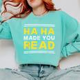 Reading Literacy Ha Ha Made You Read Book Lover Joke Comfort Colors Sweatshirt Butter