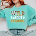 Reading Lover Apparel Wild About Reading Reading Books Comfort Colors Sweatshirt Butter