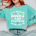 Reading Pajamas If It Involves Books And Pajamas Count Me In Comfort Colors Sweatshirt Butter Reading Pajamas If It Involves Books And Pajamas Count Me In Comfort Colors Sweatshirt Butter