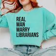 Real Men Marry Librarians – Book Lover Husband Comfort Colors Sweatshirt Butter