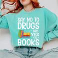 Red Ribbon Week Say No To Drugs Say Yes To Books Drug Free Comfort Colors Sweatshirt Butter