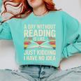 Retro A Day Without Reading Is Like Just Kidding Book Lover Comfort Colors Sweatshirt Butter