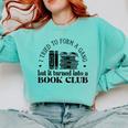 Retro I Tried To Form A Gang But It Turned Into A Book Club Comfort Colors Sweatshirt Butter Retro I Tried To Form A Gang But It Turned Into A Book Club Comfort Colors Sweatshirt Butter