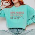 Ride Horses Read Books Be Happy Horse Riders Quote Comfort Colors Sweatshirt Butter Ride Horses Read Books Be Happy Horse Riders Quote Comfort Colors Sweatshirt Butter
