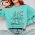 Sorry I'm Booked Book Lover Teachers Librarians Comfort Colors Sweatshirt Butter