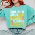I Like To Stay In Bed And Read Books It's Too Peopley Outsid Comfort Colors Sweatshirt Butter I Like To Stay In Bed And Read Books It's Too Peopley Outsid Comfort Colors Sweatshirt Butter