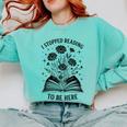 I Stopped Reading To Be Here Introvert Book Lover Bookworm Comfort Colors Sweatshirt Butter I Stopped Reading To Be Here Introvert Book Lover Bookworm Comfort Colors Sweatshirt Butter