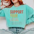 Support Your Local Library Books Bookaholic Teacher Bookworm Comfort Colors Sweatshirt Butter Support Your Local Library Books Bookaholic Teacher Bookworm Comfort Colors Sweatshirt Butter