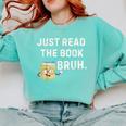 Teacher Quote Just Read The Book Bruh For Men Women Girls Kids Comfort Colors Sweatshirt Butter Teacher Quote Just Read The Book Bruh For Men Women Girls Kids Comfort Colors Sweatshirt Butter