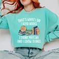 That's What I Do I Read Books I Drink Matcha I Know Things Comfort Colors Sweatshirt Butter