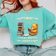 That's What I Do I Read Books And Forget Things Love Books Comfort Colors Sweatshirt Butter That's What I Do I Read Books And Forget Things Love Books Comfort Colors Sweatshirt Butter