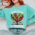 History Education Is Freedom Books Black History Premium Tri-Blend Comfort Colors Sweatshirt Butter