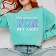 Never Underestimate Girl With A Book Women Inspiration Quote Comfort Colors Sweatshirt Butter