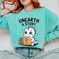 Unearth a Story Cute Dinosaur Summer Reading 2026 Dino Book Comfort Colors Sweatshirt Butter Unearth a Story Cute Dinosaur Summer Reading 2026 Dino Book Comfort Colors Sweatshirt Butter