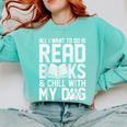 All I Want To Do Is Read Books Reading Dog Lovers Comfort Colors Sweatshirt Butter