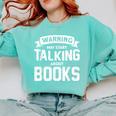 Warning I May Start Talking About Books Comfort Colors Sweatshirt Butter