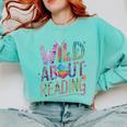 Wild About Reading Books Readers Lovers Bookworm Library Day Comfort Colors Sweatshirt Butter