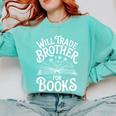 Will Trade Brother For Books Comfort Colors Sweatshirt Butter