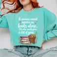 Woman Cannot Survive On Books Alone She Also Needs Yarn Comfort Colors Sweatshirt Butter