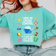 Women's I Have No Control On A Cruise They Book Themselves Cruise Comfort Colors Sweatshirt Butter