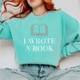 I Wrote a Book Shirt Perfect For Writing Enthusiasts Author Comfort Colors Sweatshirt Butter I Wrote a Book Shirt Perfect For Writing Enthusiasts Author Comfort Colors Sweatshirt Butter