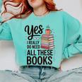 Yes I Really Do Need All These Books Coffee Comfort Colors Sweatshirt Butter Yes I Really Do Need All These Books Coffee Comfort Colors Sweatshirt Butter