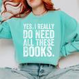 Yes I Really Do Need All These Books Geeky Book Worm Comfort Colors Sweatshirt Butter Yes I Really Do Need All These Books Geeky Book Worm Comfort Colors Sweatshirt Butter