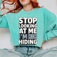Humor For Introverts Stop Looking At Me I'm Hiding Graphic Comfort Colors Sweatshirt Chalky Mint