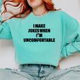 I Make Jokes When Im Uncomfortable Sarcastic Introvert Comfort Colors Sweatshirt Chalky Mint I Make Jokes When Im Uncomfortable Sarcastic Introvert Comfort Colors Sweatshirt Chalky Mint