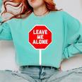 Loner Antisocial Introvert Stop Sign Says Leave Me Alone Comfort Colors Sweatshirt Chalky Mint Loner Antisocial Introvert Stop Sign Says Leave Me Alone Comfort Colors Sweatshirt Chalky Mint