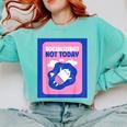 Not Today Cool Fun Cute Introvert Cat Character Comfort Colors Sweatshirt Chalky Mint Not Today Cool Fun Cute Introvert Cat Character Comfort Colors Sweatshirt Chalky Mint