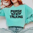 Please Stop Talking Sarcastic Introvert Humor Comfort Colors Sweatshirt Chalky Mint Please Stop Talking Sarcastic Introvert Humor Comfort Colors Sweatshirt Chalky Mint