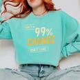 There's A 99 Chance I Don't Care Introvert Humor Comfort Colors Sweatshirt Chalky Mint